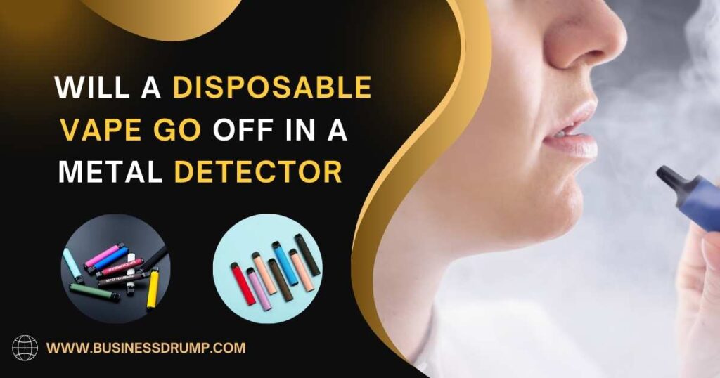 Will a Disposable Vape Go Off in a Metal Detector